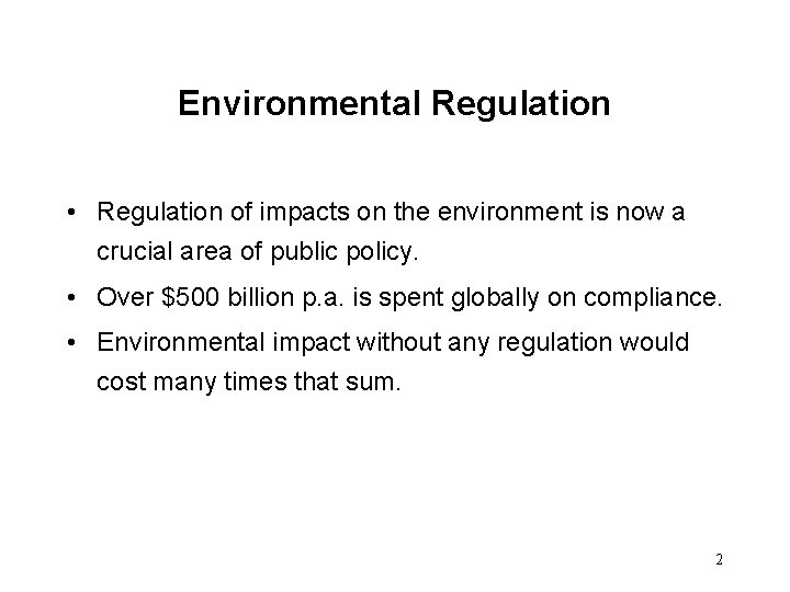 Environmental Regulation • Regulation of impacts on the environment is now a crucial area