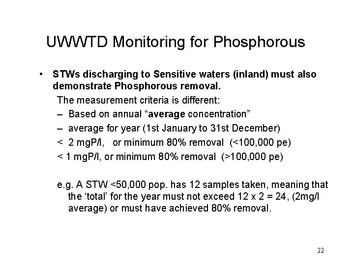 UWWTD Monitoring for Phosphorous • STWs discharging to Sensitive waters (inland) must also demonstrate
