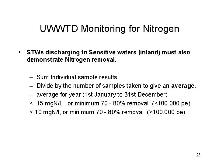 UWWTD Monitoring for Nitrogen • STWs discharging to Sensitive waters (inland) must also demonstrate