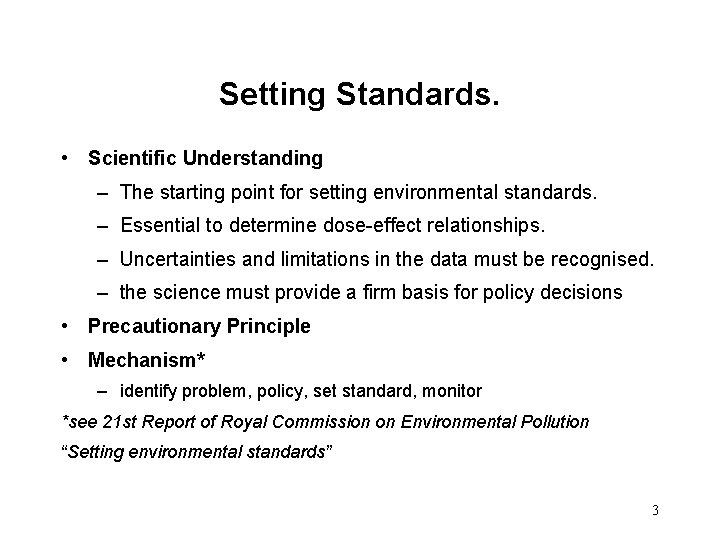 Setting Standards. • Scientific Understanding – The starting point for setting environmental standards. –