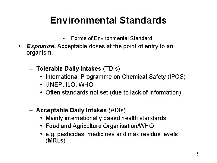 Environmental Standards • Forms of Environmental Standard. • Exposure. Acceptable doses at the point