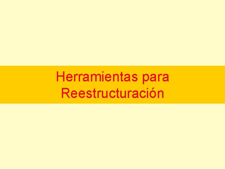 Herramientas para Reestructuración 