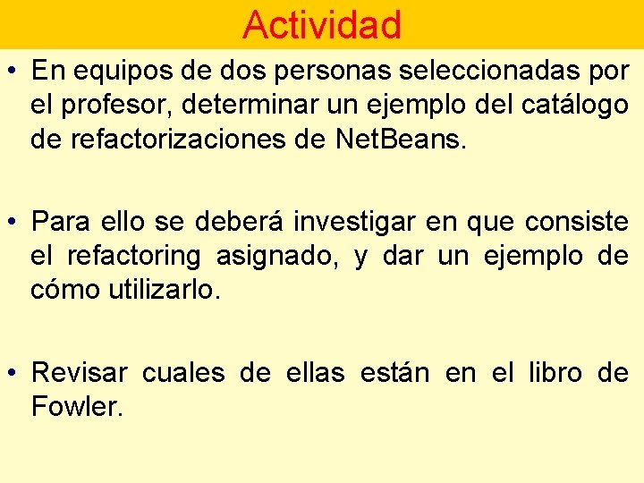 Actividad • En equipos de dos personas seleccionadas por el profesor, determinar un ejemplo