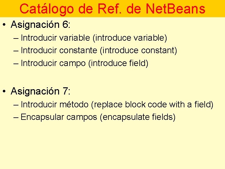 Catálogo de Ref. de Net. Beans • Asignación 6: – Introducir variable (introduce variable)