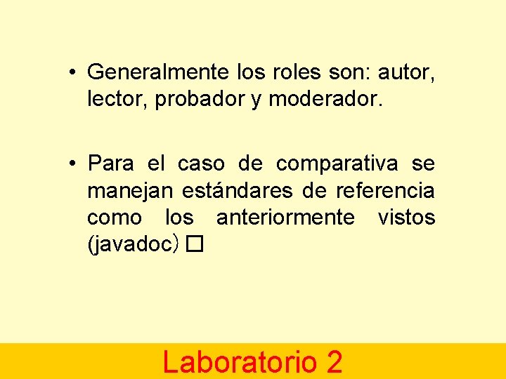  • Generalmente los roles son: autor, lector, probador y moderador. • Para el