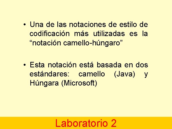  • Una de las notaciones de estilo de codificación más utilizadas es la