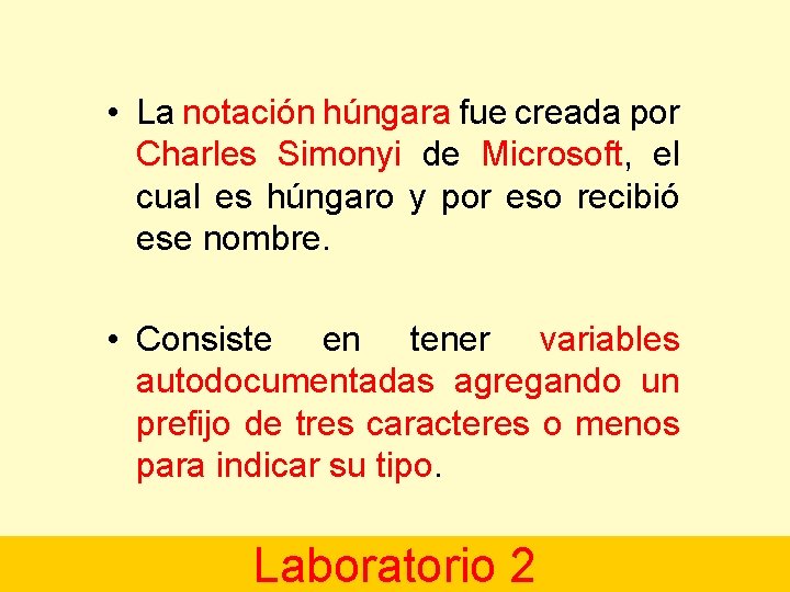  • La notación húngara fue creada por Charles Simonyi de Microsoft, el cual