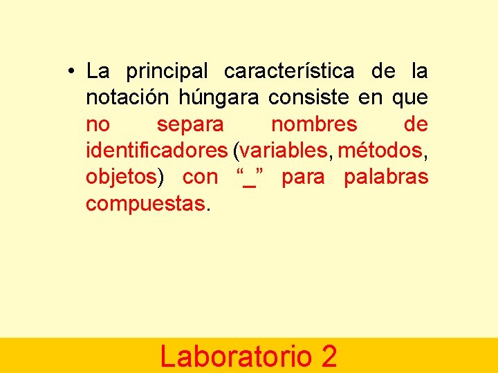  • La principal característica de la notación húngara consiste en que no separa