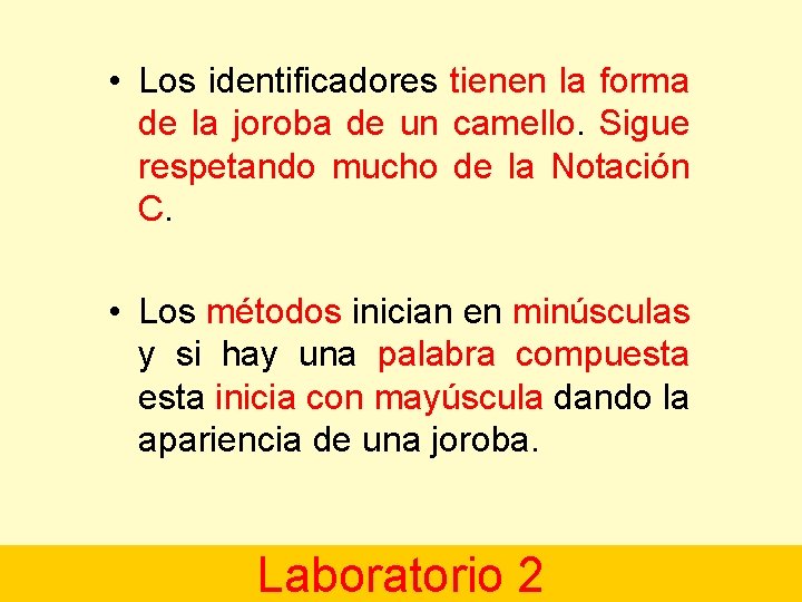  • Los identificadores tienen la forma de la joroba de un camello. Sigue