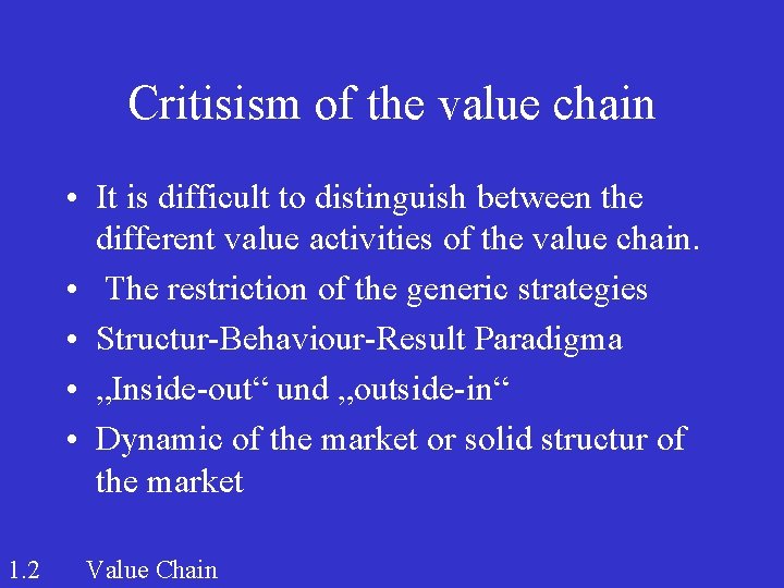 Critisism of the value chain • It is difficult to distinguish between the different