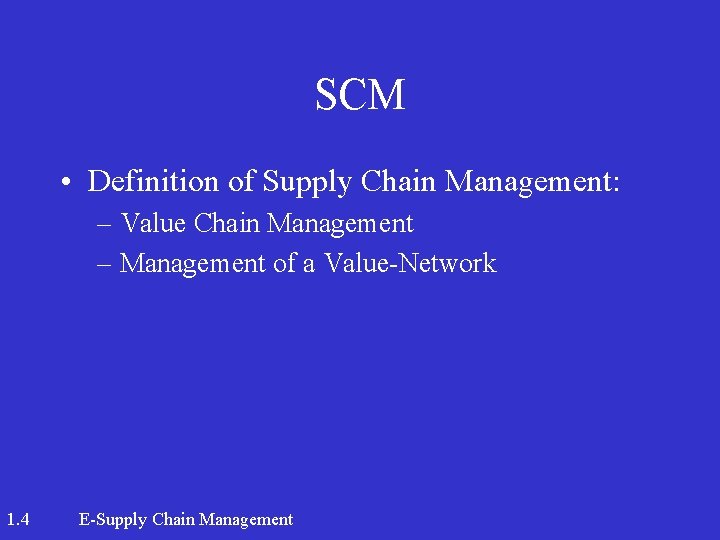 SCM • Definition of Supply Chain Management: – Value Chain Management – Management of