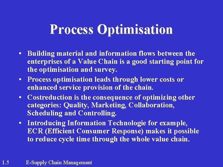 Process Optimisation • Building material and information flows between the enterprises of a Value