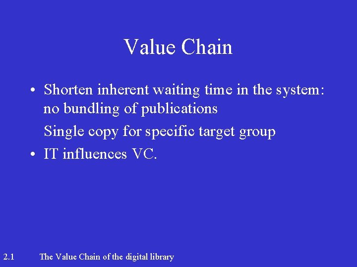 Value Chain • Shorten inherent waiting time in the system: no bundling of publications