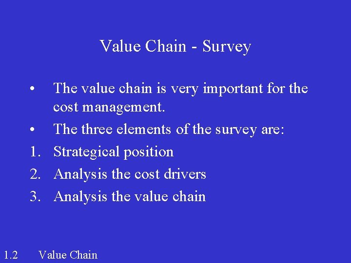Value Chain - Survey • The value chain is very important for the cost