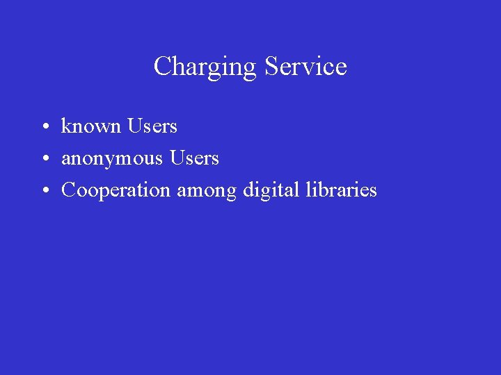 Charging Service • known Users • anonymous Users • Cooperation among digital libraries 
