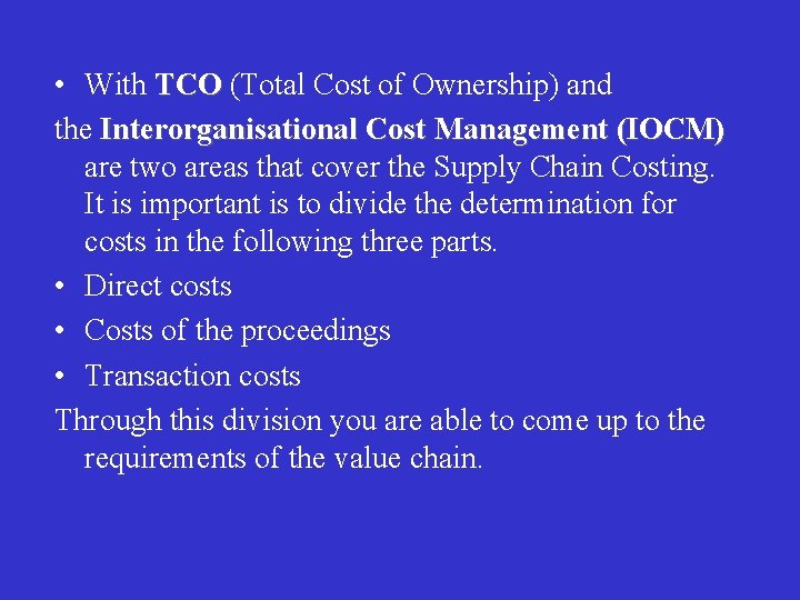  • With TCO (Total Cost of Ownership) and TCO the Interorganisational Cost Management