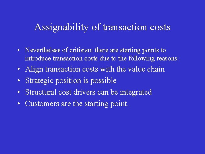 Assignability of transaction costs • Nevertheless of critisism there are starting points to introduce
