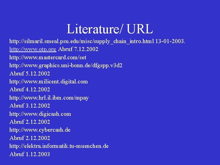 Literature/ URL http: //silmaril. smeal. psu. edu/misc/supply_chain_intro. html 13 -01 -2003. http: //www. otp.