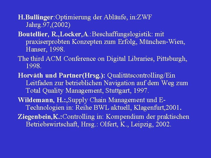 H. Bullinger: Optimierung der Abläufe, in: ZWF Bullinger Jahrg. 97, (2002) Boutellier, R. ,