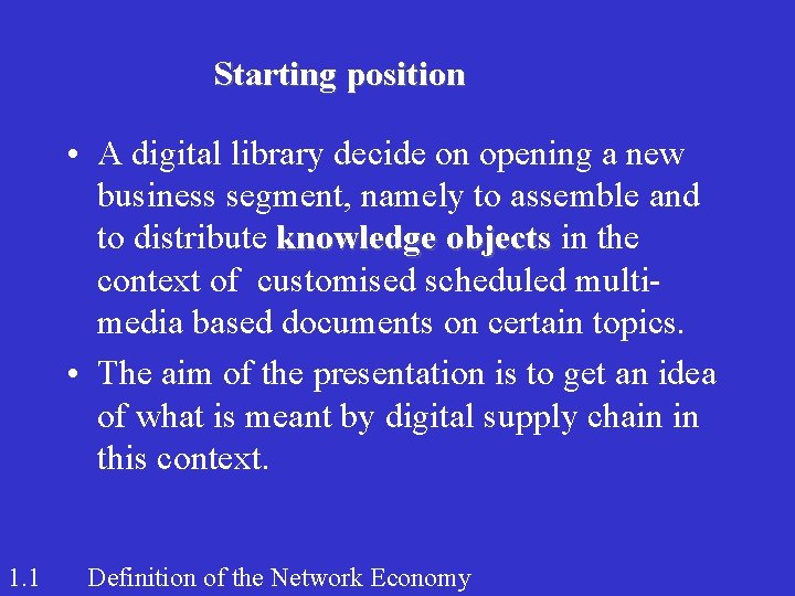 Starting position • A digital library decide on opening a new business segment, namely