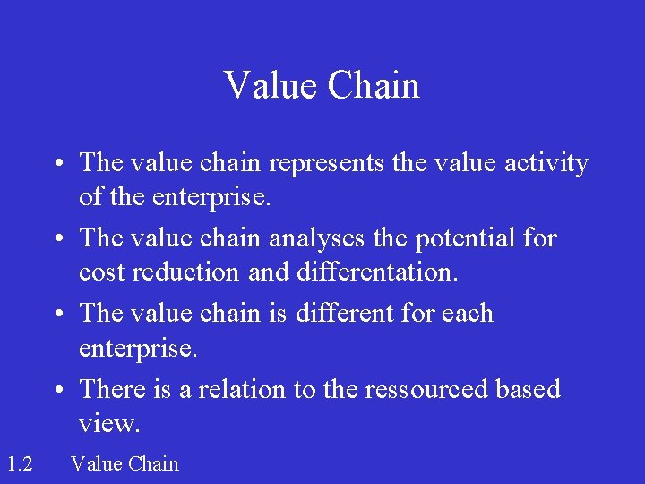 Value Chain • The value chain represents the value activity of the enterprise. •