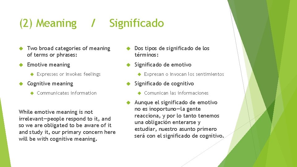 (2) Meaning / Significado Two broad categories of meaning of terms or phrases: Dos