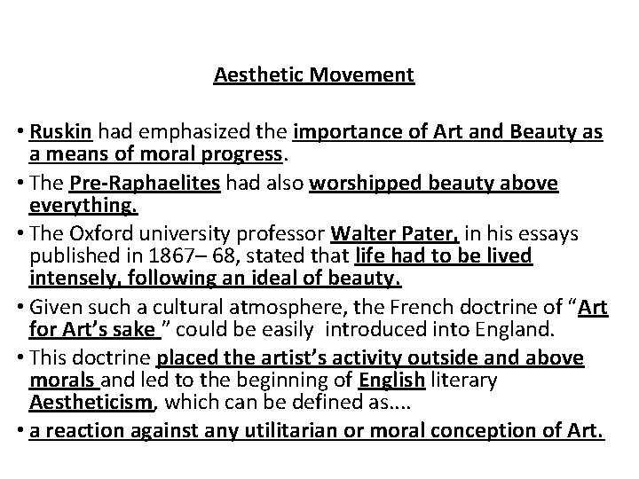 Aesthetic Movement • Ruskin had emphasized the importance of Art and Beauty as a Aesthetic Movement • Ruskin had emphasized the importance of Art and Beauty as a