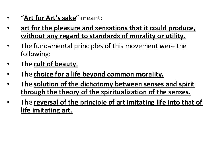 • • “Art for Art’s sake” meant: art for the pleasure and sensations • • “Art for Art’s sake” meant: art for the pleasure and sensations