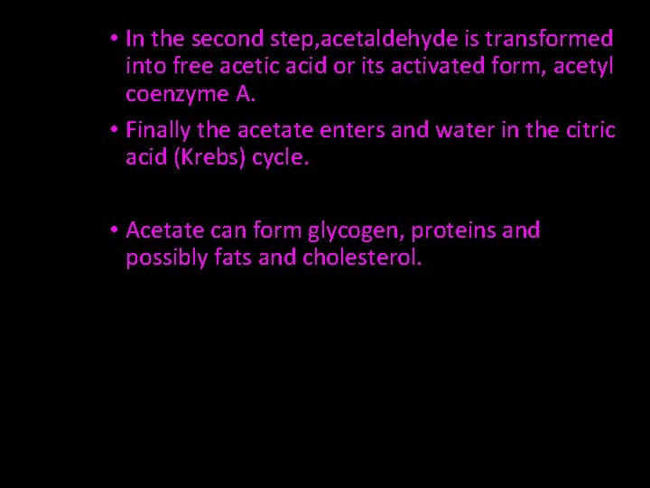  • In the second step, acetaldehyde is transformed into free acetic acid or