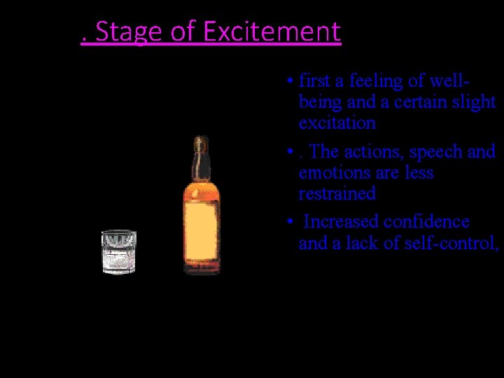 . Stage of Excitement • first a feeling of wellbeing and a certain slight