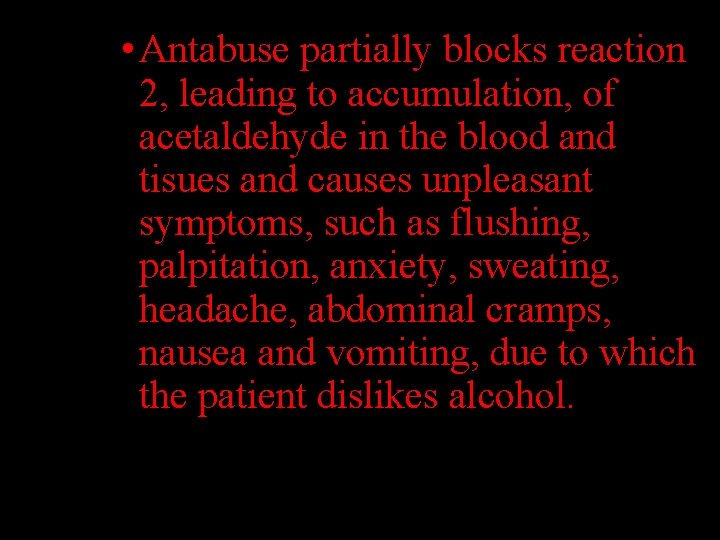  • Antabuse partially blocks reaction 2, leading to accumulation, of acetaldehyde in the