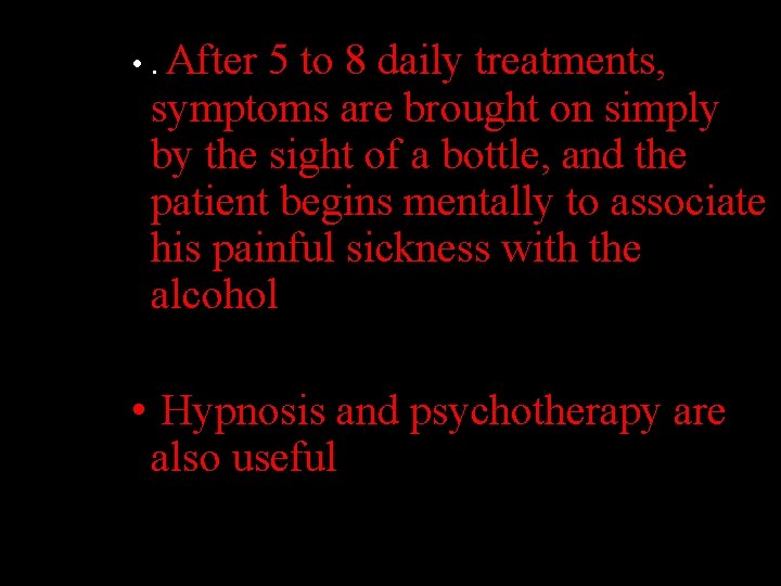 • . After 5 to 8 daily treatments, symptoms are brought on simply