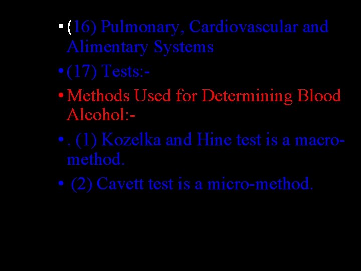 • (16) Pulmonary, Cardiovascular and Alimentary Systems • (17) Tests: • Methods Used