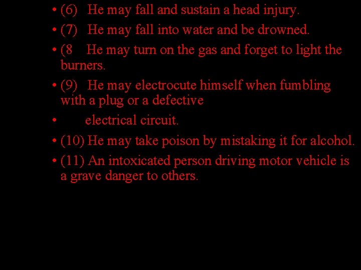  • (6) He may fall and sustain a head injury. • (7) He