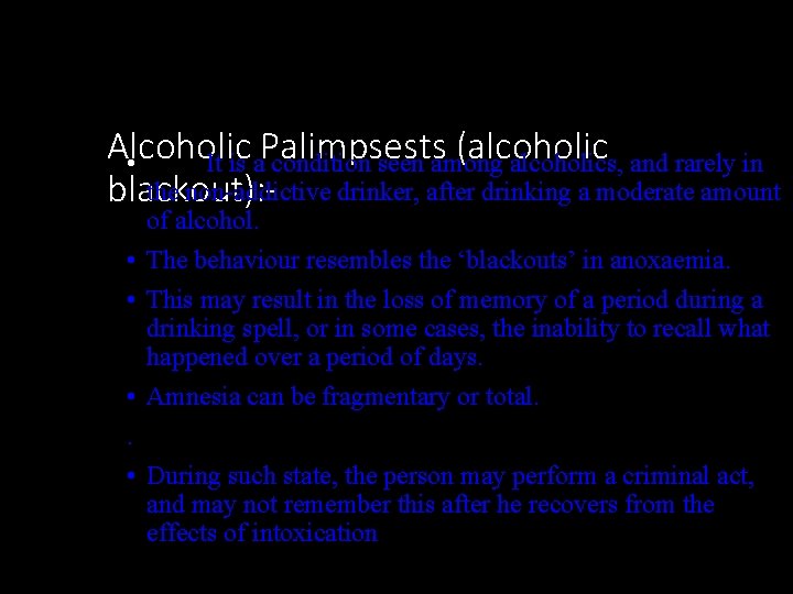 Alcoholic Palimpsests (alcoholic • It is a condition seen among alcoholics, and rarely in