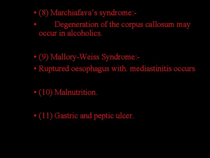  • (8) Marchiafava’s syndrome: • Degeneration of the corpus callosum may occur in