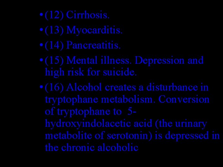  • (12) Cirrhosis. • (13) Myocarditis. • (14) Pancreatitis. • (15) Mental illness.