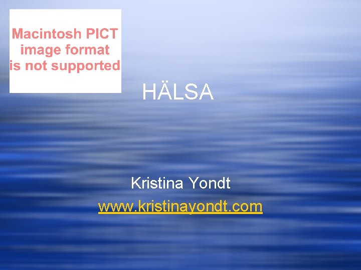 HÄLSA Kristina Yondt www. kristinayondt. com 