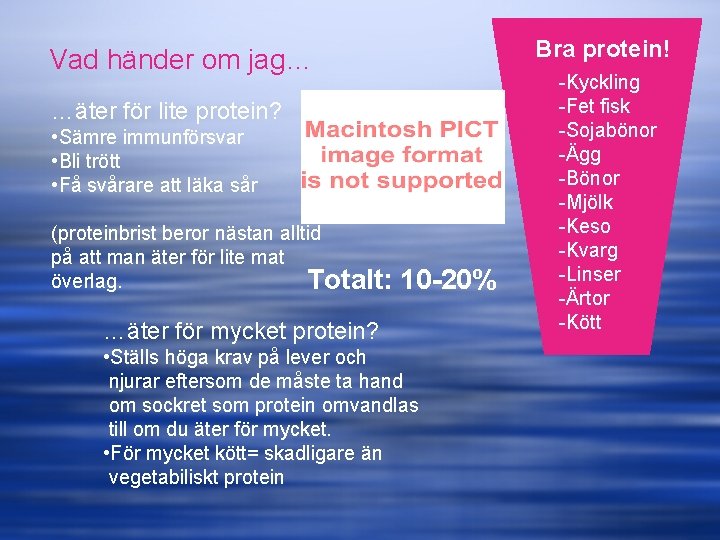 Bra protein! Vad händer om jag… …äter för lite protein? • Sämre immunförsvar •