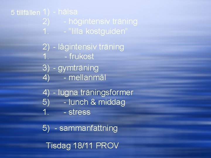 5 tillfällen 1) - hälsa 2) 1. - högintensiv träning - ”lilla kostguiden” 2)
