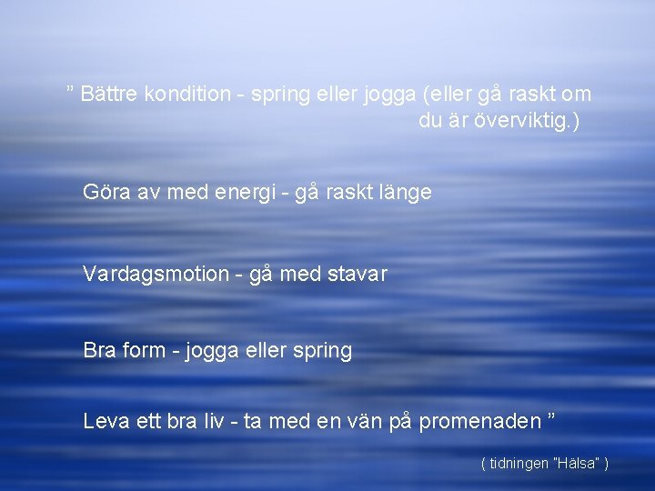 ” Bättre kondition - spring eller jogga (eller gå raskt om du är överviktig.