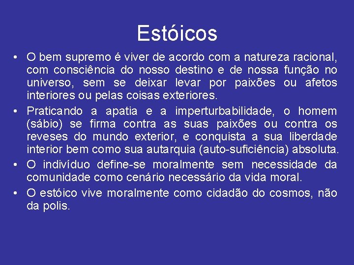 Estóicos • O bem supremo é viver de acordo com a natureza racional, com