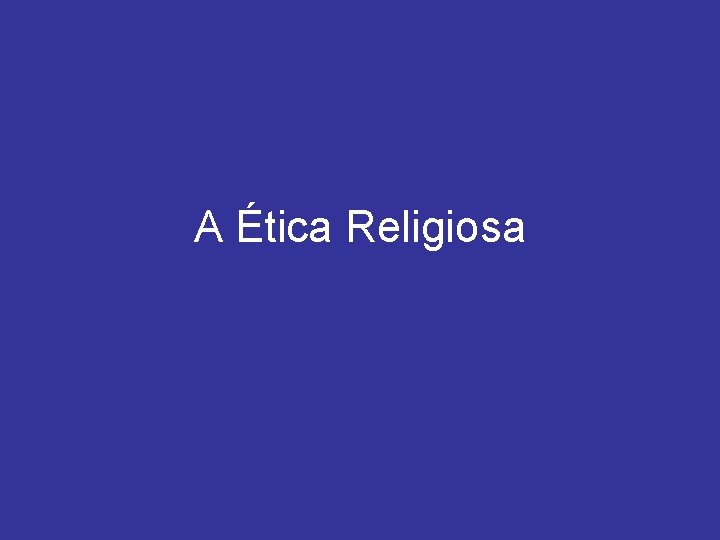 A Ética Religiosa 