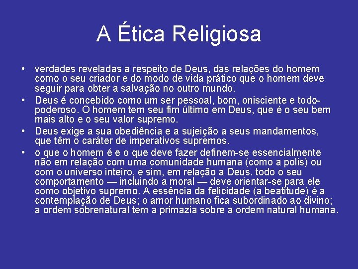 A Ética Religiosa • verdades reveladas a respeito de Deus, das relações do homem