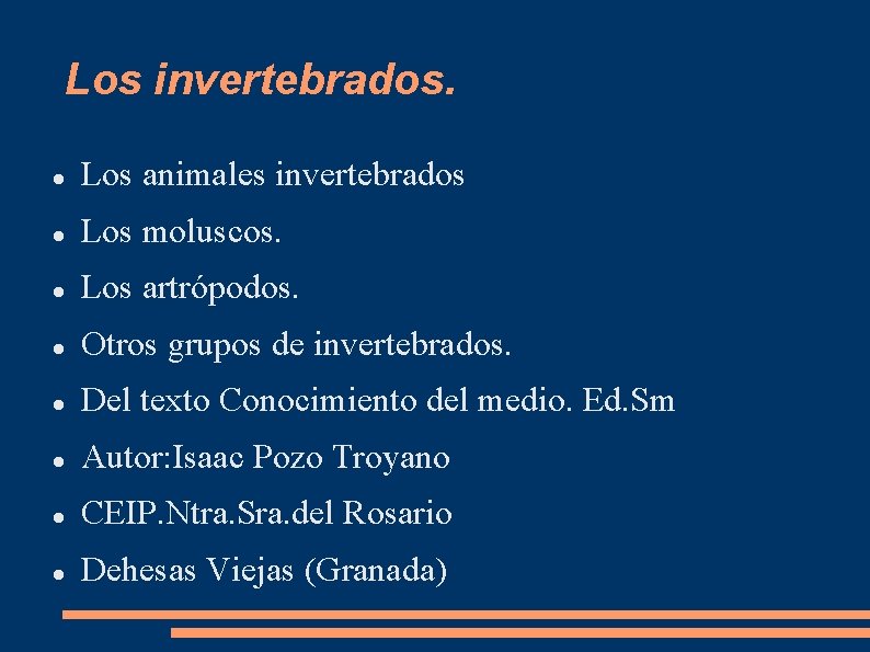 Los invertebrados. Los animales invertebrados Los moluscos. Los artrópodos. Otros grupos de invertebrados. Del