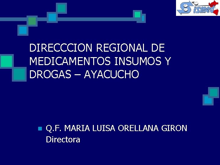 DIRECCCION REGIONAL DE MEDICAMENTOS INSUMOS Y DROGAS – AYACUCHO n Q. F. MARIA LUISA