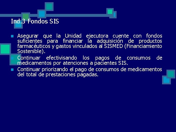 Ind. 3 Fondos SIS n n n Asegurar que la Unidad ejecutora cuente con