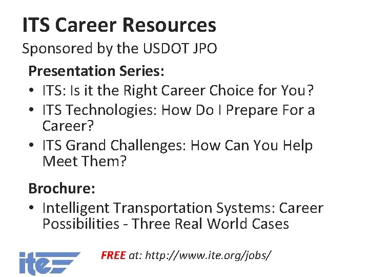 ITS Career Resources Sponsored by the USDOT JPO Presentation Series: • ITS: Is it
