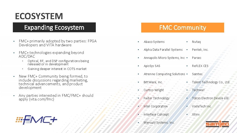 ECOSYSTEM Expanding Ecosystem • FMC+ primarily adopted by two parties: FPGA Developers and VITA