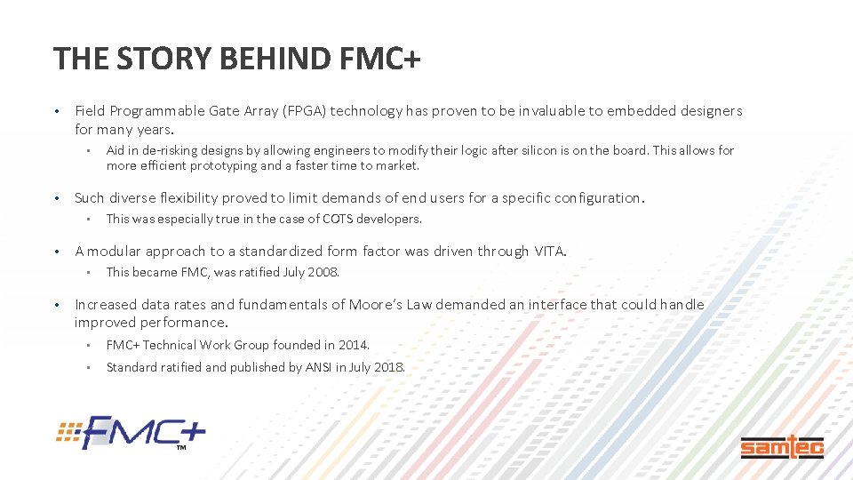THE STORY BEHIND FMC+ • Field Programmable Gate Array (FPGA) technology has proven to
